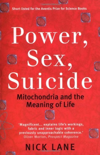 Power, Sex, Suicide- Mitochondria And The Meaning Of Life