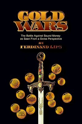 Gold Wars: The Battle Against Sound Money As Seen From A Swiss Perspective
